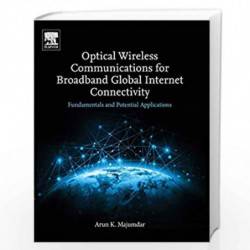 Optical Wireless Communications for Broadband Global Internet Connectivity: Fundamentals and Potential Applications by Majumdar 