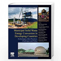 Municipal Solid Waste Energy Conversion in Emerging Countries: Technologies, Best Practices, Challenges and Policy by Coelho Sua