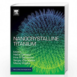 Nanocrystalline Titanium (Micro and Nano Technologies) by Garbacz Halina Book-9780128145999