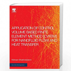 Application of Control Volume Based Finite Element Method (CVFEM) for Nanofluid Flow and Heat Transfer (Micro and Nano Technolog