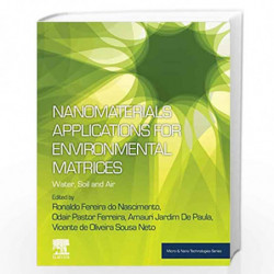 Nanomaterials Applications for Environmental Matrices: Water, Soil and Air (Advanced Nanomaterials) by do Nascimento Ronaldo Boo