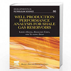 Well Production Performance Analysis for Shale Gas Reservoirs: Volume 66 (Developments in Petroleum Science) by Zhang Liehui Boo