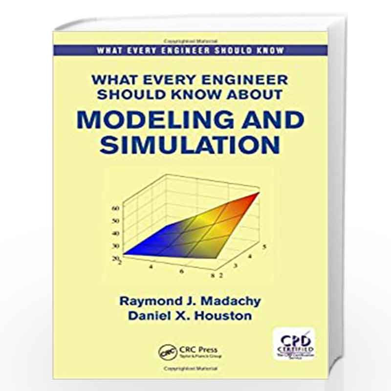 What Every Engineer Should Know About Modeling and Simulation by Raymond Joseph Madachy