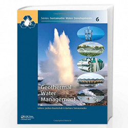 Geothermal Water Management: 6 (Sustainable Water Developments - Resources, Management, Treatment, Efficiency and Reuse) by Barb