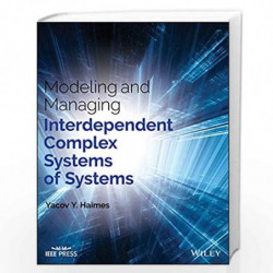 Modeling and Managing Interdependent Complex Systems of Systems (Wiley - IEEE) by haimes Book-9781119173656