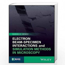 Electron Beam-Specimen Interactions and Simulation Methods in Microscopy (RMS - Royal Microscopical Society) by Mendis Book-9781