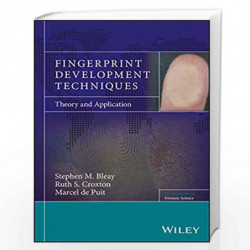 Fingerprint Development Techniques: Theory and Application (Developments in Forensic Science) by Bleay Croxton De Puit Book-9781