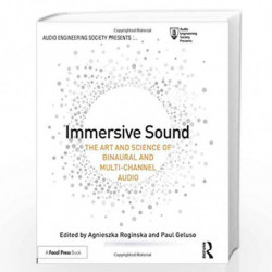 Immersive Sound: The Art and Science of Binaural and Multi-Channel Audio (Audio Engineering Society Presents) by Rowe Hannah Boo