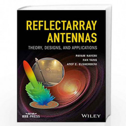 Reflectarray Antennas: Theory, Designs, and Applications (Wiley - IEEE) by Nayeri Payam Book-9781118846766