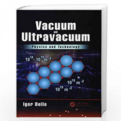 Vacuum and Ultravacuum: Physics and Technology by Igor Bello Book-9781498782043