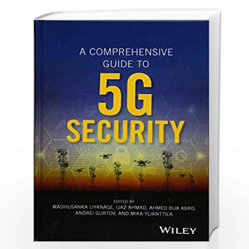 A Comprehensive Guide to 5G Security by Ahmad Ijaz (Editor) Book-9781119293040