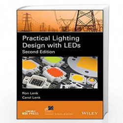 Practical Lighting Design with LEDs (IEEE Press Series on Power Engineering) by Ron Lenk