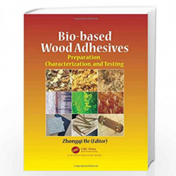 Bio-based Wood Adhesives: Preparation, Characterization, and Testing by Zhongqi He Book-9781498740746