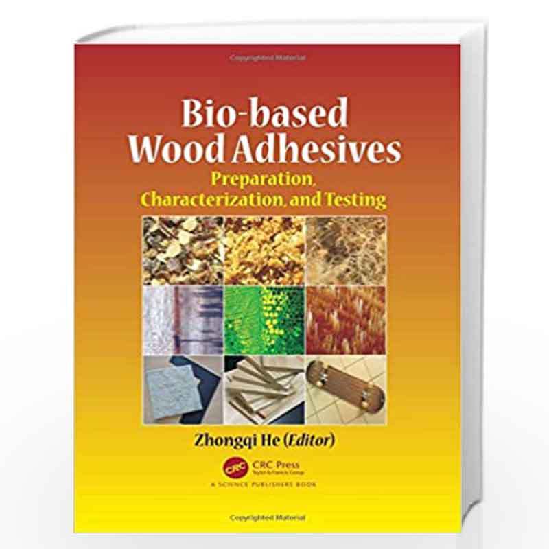 Bio-based Wood Adhesives: Preparation, Characterization, and Testing by Zhongqi He Book-9781498740746