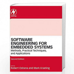 Software Engineering for Embedded Systems: Methods, Practical Techniques, and Applications by Oshana Robert Book-9780128094488