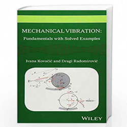 Mechanical Vibration: Fundamentals with Solved Examples by Ivana Kovacic