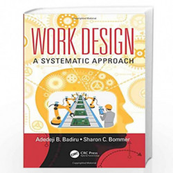 Work Design: A Systematic Approach (Systems Innovation Book Series) by Adedeji B. Badiru