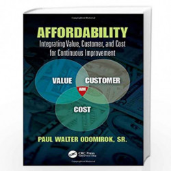 Affordability: Integrating Value, Customer, and Cost for Continuous Improvement (Continuous Improvement Series) by Paul Walter O