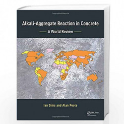 Alkali-Aggregate Reaction in Concrete: A World Review by Ian Sims Book-9781138027565