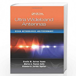 Ultra Wideband Antennas: Design, Methodologies, and Performance by Galvan-Tejada, Giselle M.