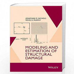 Modeling and Estimation of Structural Damage by Jonathan M. Nichols