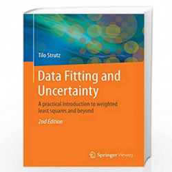 Data Fitting and Uncertainty: A practical introduction to weighted least squares and beyond by Tilo Strutz Book-9783658114558