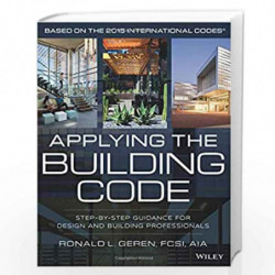 Applying the Building Code: Step-by-Step Guidance for Design and Building Professionals (Building Codes Illustrated) by Ronald L