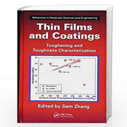 Thin Films and Coatings: Toughening and Toughness Characterization (Advances in Materials Science and Engineering) by Sam Zhang 