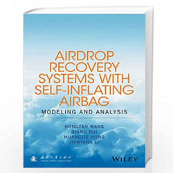 AIRDROP RECOVERY SYSTEMS WITH SELF-INFLATING AIRBAG: MODELING AND ANALYSIS by Wang Book-9781119237341