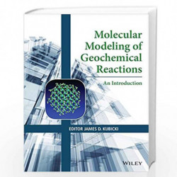 Molecular Modeling of Geochemical Reactions: An Introduction by James D. Kubicki Book-9781118845080