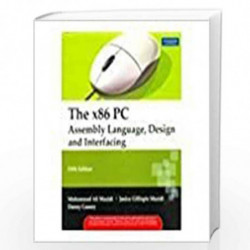 The X86 PC Assembly Language, Design, And Interfacing by Muhammad Ali Mazidi Book-9789332584044