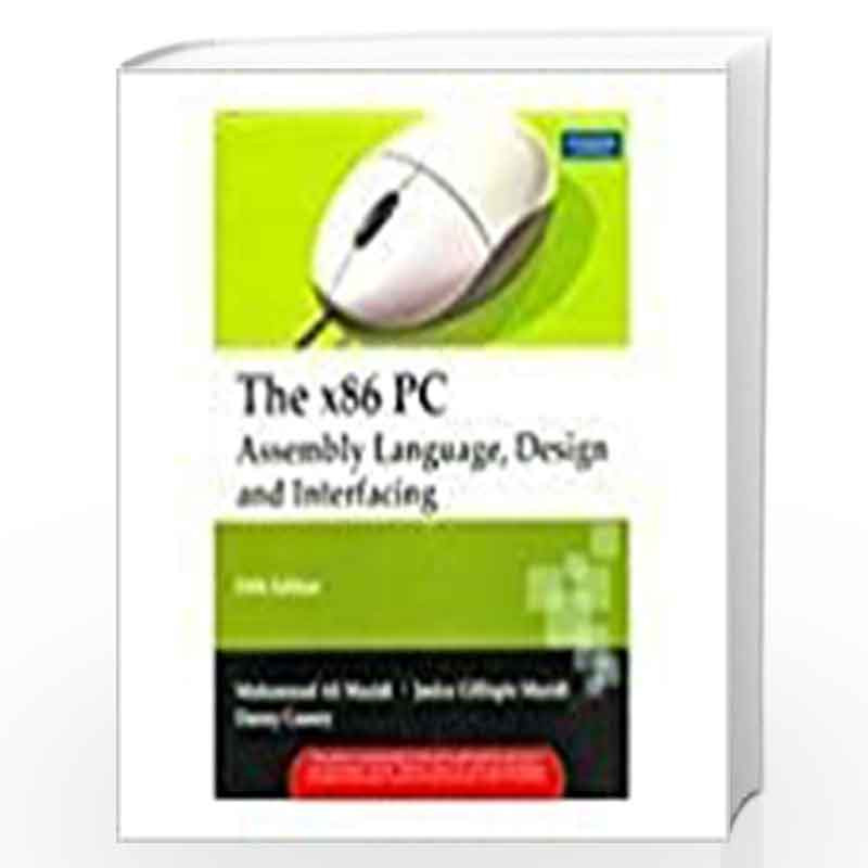 The X86 PC Assembly Language, Design, And Interfacing by Muhammad Ali Mazidi Book-9789332584044