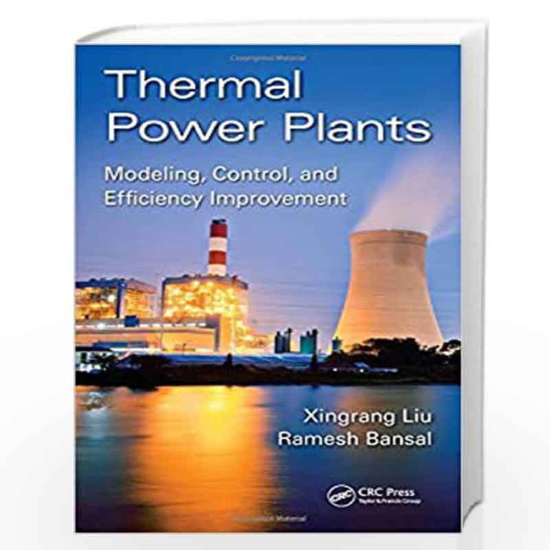 Thermal Power Plants: Modeling, Control, and Efficiency Improvement by Xingrang Liu
