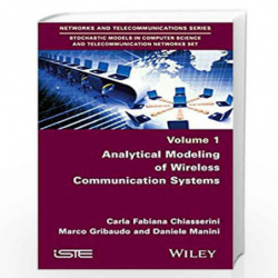 Analytical Modeling of Wireless Communication Systems (Networks and Telecommunications Series: Stochastic Models in Computer Sci