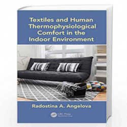 Textiles and Human Thermophysiological Comfort in the Indoor Environment by Radostina A. Angelova Book-9781498715393