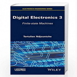 Digital Electronics 3: Finite-state Machines (Electronics Engineering) by Tertulien Ndjountche Book-9781848219861