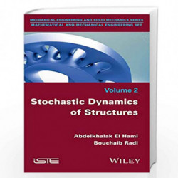 Stochastic Dynamics of Structures (Mechanical Engineering and Solid Mechanics: Mathematical and Mechnical Engineering) by Abdelk