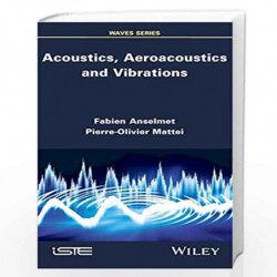 Acoustics, Aeroacoustics and Vibrations (Waves) by Fabien Anselmet