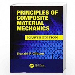 Principles of Composite Material Mechanics (Mechanical Engineering) by Ronald F. Gibson Book-9781498720694