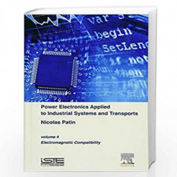 Power Electronics Applied to Industrial Systems and Transports, Volume 4: Electromagnetic Compatibility by Nicolas Patin Book-97