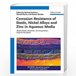 Corrosion Resistance of Steels, Nickel Alloys, and Zinc in Aqueous Media: Waste Water, Seawater, Drinking Water, High-Purity Wat