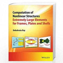Computation of Nonlinear Structures: Extremely Large Elements for Frames, Plates and Shells by Debabrata Ray Book-9781118996959