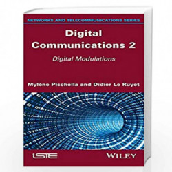 Digital Communications 2: Digital Modulations (Networks and Telecommunications) by Mylene Pischella Book-9781848218468