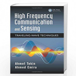High Frequency Communication and Sensing: Traveling-Wave Techniques: 35 (Devices, Circuits, and Systems) by Ahmet Tekin