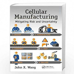 Cellular Manufacturing: Mitigating Risk and Uncertainty (Systems Innovation Book Series) by John X. Wang Book-9781466577558