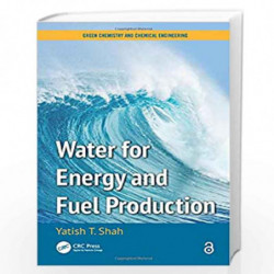 Water for Energy and Fuel Production: 17 (Green Chemistry and Chemical Engineering) by Yatish T. Shah Book-9781482216189