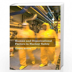 Human and Organizational Factors in Nuclear Safety: The French Approach to Safety Assessments by Gregory Rolina Book-97811380003