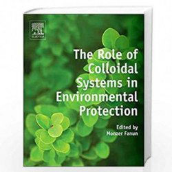 The Role of Colloidal Systems in Environmental Protection by Monzer Fanun Book-9780444632838