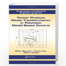 Tensor Product Model Transformation in Polytopic Model-Based Control: 50 (Automation and Control Engineering) by Pter Baranyi