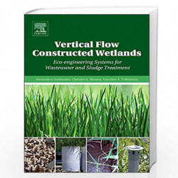Vertical Flow Constructed Wetlands: Eco-engineering Systems for Wastewater and Sludge Treatment by Alexandros Stefanakis Book-97